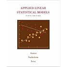 Applied Linear Statistical Models by  Michael H Kutner, Christopher J. Nachtsheim, John Neter, and William Li