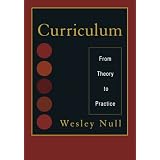 Curriculum: From Theory to Practice ~ Wesley Null