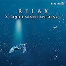 Relax: A Liquid Mind Experience