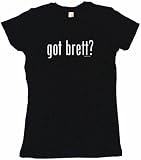 got brett? Women's Babydoll Petite Fit Tee Shirt in 6 Colors Small thru XL