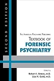 The American Psychiatric Publishing Textbook of Forensic Psychiatry