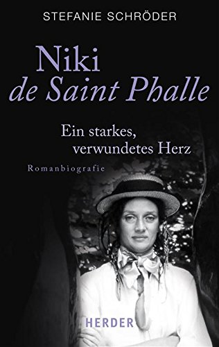 Niki de Saint Phalle: Ein starkes, verwundetes Herz (HERDER spektrum) (German Edition)