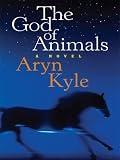 The God of Animals: A Novel