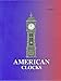 American Clocks: A Guide to Identification and Prices, Volume 1