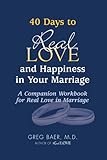 40 Days to Real Love and Happiness in Your Marriage (A Companion Workbook for "Real Love in Marriage")