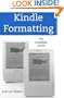 Kindle Formatting: The Complete Guide to Formatting Books for the Amazon Kindle