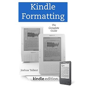 Kindle Formatting: The Complete Guide to Formatting Books for the Amazon Kindle