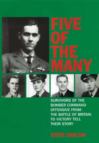 Five of the Many: Survivors of the Bomber Command Offensive from the Battle of Britain to Victory Tell their Story
