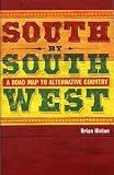 Brian Hinton: South By Southwest - A Road Map To Alternative Country