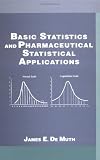 Basic Statistics and Pharmaceutical Statistical Applications (Chapman & Hall/CRC Biostatistics Series)
