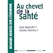 Au chevet de la sant� : Quel diagnostic ? Quelles r�formes ?