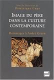 Image du père dans la culture contemporaine : Hommages à André Green
