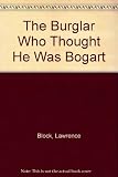 The burglar who thought he was Bogart : a Bernie Rhodenbarr mystery