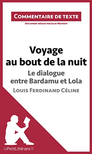 Voyage au bout de la nuit de Céline - Le dialogue entre Bardamu et Lola: Commentaire de texte (French Edition)