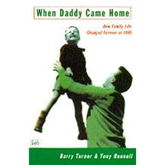 When Daddy Came Home: How Family Life Changed For Ever in 1945 (Pimlico)