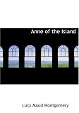 Anne of the Island (Large Print Edition)