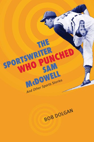 the sportswriter who punched sam mcdowell and other sports stories