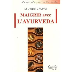 Maigrir avec l'ayurveda : Comment atteindre et conserver son poids id�al