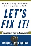 Lets Fix It!: Overcoming the Crisis in Manufacturing