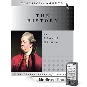 THE HISTORY (OF THE DECLINE AND FALL OF THE ROMAN EMPIRE) --- WITH LINKED TABLE OF CONTENTS