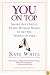 You On Top: Smart, Sexy Skills Every Woman Needs to Set the World on Fire