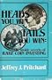 Heads You Win, Tails You Win: The Inside Secrets to Rare Coin Investing