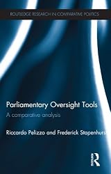 Parliamentary Oversight Tools: A Comparative Analysis (Routledge Research in Comparative Politics)