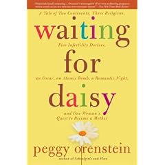 Waiting for Daisy: A Tale of Two Continents, Three Religions, Five Infertility Doctors, an Oscar, an Atomic Bomb, a Romantic Night, and One Woman's Quest to Become a Mother