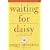 Waiting for Daisy: A Tale of Two Continents, Three Religions, Five Infertility Doctors, an Oscar, an Atomic Bomb, a Romantic Night, and One Woman's Quest to Become a Mother