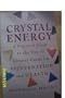 Crystal Energy: A Practical Guide to the Use of Crystal Cards for Rejuvenation and Health