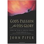 God's Passion for His Glory: Living the Vision of Jonathan Edwards (With the Complete Text of The End for Which God Created the World) book cover