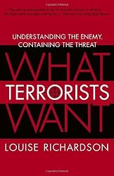 What Terrorists Want: Understanding the Enemy, Containing the Threat