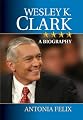 Wesley K. Clark: A Biography
