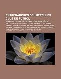 Entrenadores del H Rcules Club de F Tbol: Juan Carlos Mandi , Esteban Vigo, Josip VI Nji , Paquito Escudero, David Vidal, Andoni Goikoetxea