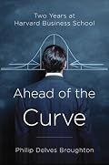 Ahead of the Curve: Two Years at Harvard Business School