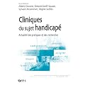 Cliniques du sujet handicap� : Actualit� des pratiques et des recherches