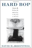 Hard Bop: Jazz and Black Music 1955-1965