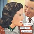 she could hardly wait to regret this Refrigerator Magnet by anne taintor
