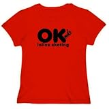 OK , I AM Inline Skating Sports Womens T-Shirt (Red, Sizes X-Small - XXX-Large)