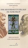 Der Krankheitsverlauf im Horoskop: Quellentexte zum Dekumbitur - Claudius Galenus, Hippokrates