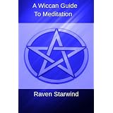 A Wiccan Guide To Meditation ~ Raven Starwind