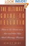 The Ultimate Guide to Fellatio: How to Go Down on a Man and Give Him Mind-Blowing Pleasure (Ultimate Guides Series)