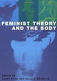 Feminist Theory and the Body: A Reader