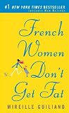 French Women Don't Get Fat: The Secret of Eating For Pleasure