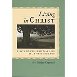 living in christ essays on the christian life by an orthodox nun