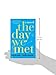 The Day We Met: A Novel
