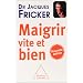 Maigrir vite et bien