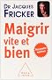 Maigrir vite et bien
