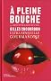 A pleine bouche : Ultra sensuelle gourmandise, 40 recettes savoureuses