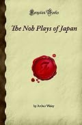 The Noh Plays of Japan (Forgotten Books)